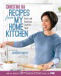 Recipes from my home kitchen : Asian and American comfort food                from the winner of MasterChef season 3