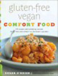 Gluten-free vegan comfort food : 125 simple and satisfying                recipes, from 'mac and cheese' to chocolate cupcakes