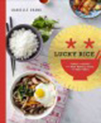 Lucky rice : stories and recipes from night markets, feasts, and                family tables