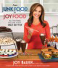 From junk food to joy food : all the foods you love to eat ..                only better