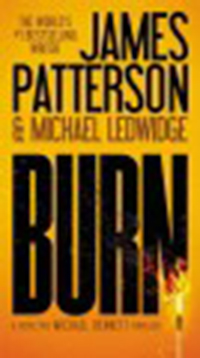 Burn / James Patterson and Michael Ledwidge