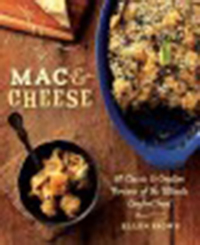   Mac & cheese : 80 classic & creative versions of the ultimate                comfort food