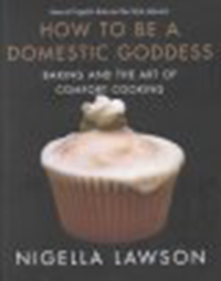 How to be a domestic goddess : baking and the art of comfort                cooking