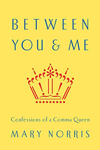 Between you & me : confessions of a Comma Queen