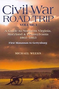 Civil War road trip. Volume 1, A guide to Northern Virginia, Maryland & Pennsylvania