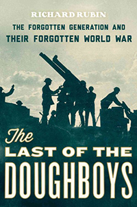 The last of the doughboys : the forgotten generation and their forgotten world war