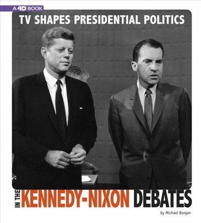 (cover) TV Shapes Presidential Politics in the Kennedy-Nixon Debates