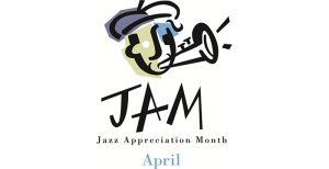 Since 2001, National Museum of American History has designated April as Jazz Appreciation Month (JAM).